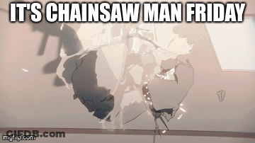 Chainsaw Man Friday Breaking Window GIF
