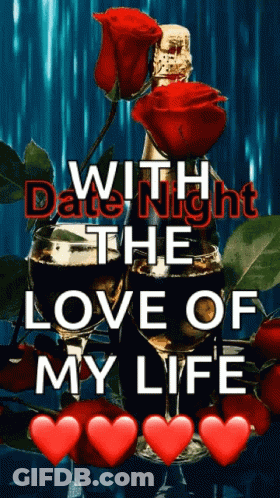Champagne With Red Roses And Two Glasses Of Wine Date Night Love Of My Life GIF