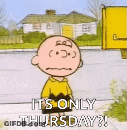Charlie Brown Is Standing On The Sidewalk And Says `` It 'S Only Thursday ? '' . GIF