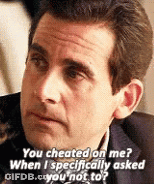 Cheater Michael Scott You Cheated On Me GIF