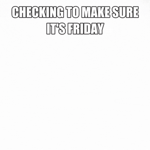 Checking It's Finally Friday Meme GIF
