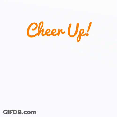 Cheer Up Cheer Up Cheer Up Cheer Up Cheer Up Cheer Up Cheer Up Cheer Up Cheer Up GIF