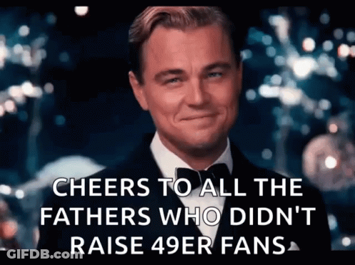 Cheers To All The Fathers Who Didn't Raise 49Er Fans Leonardo DiCaprio GIF