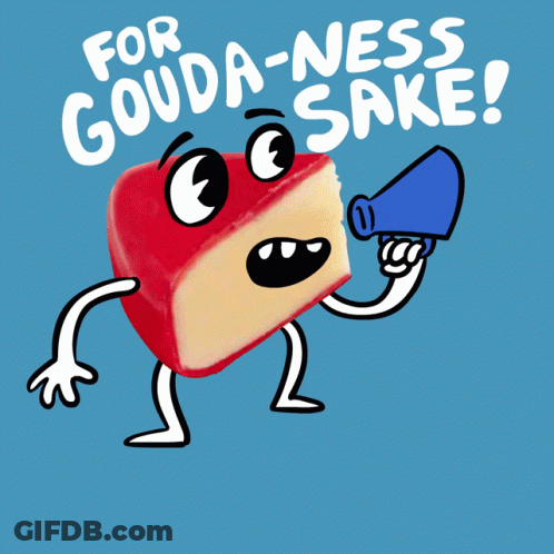 Cheese Holding Megaphone Saying For Gouda-Ness Sake GIF