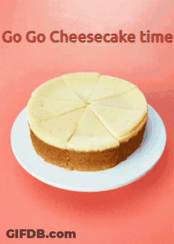 Cheesecake Saying Go Go Cheesecake Time GIF