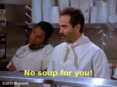 Chef Says No Soup For You GIF