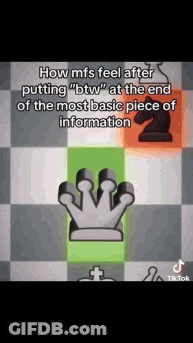 Chess Board Saying How Mfs Feel After Putting Btw GIF