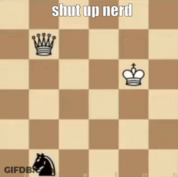 Chess Board Shut Up Nerd GIF