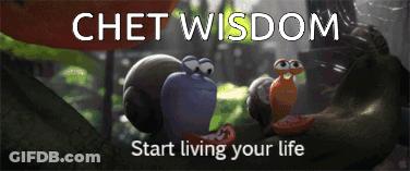 Chet Wisdom Start Living Your Life Banner GIF