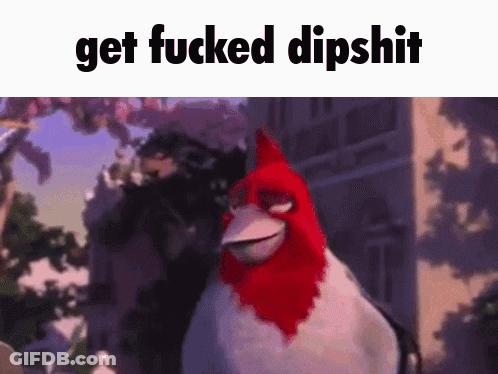 Chicken Saying Get Fucked Dipshit GIF