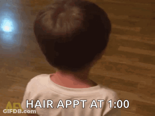 Child Back With Hair Appt At 1:00 Written On It GIF