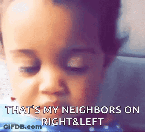 Child Face That's My Neighbors On Right & Left GIF