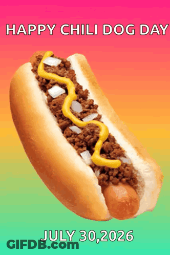 Chili Dog With Mustard And Onions Says Happy Chili Dog Day July 30 2026 GIF