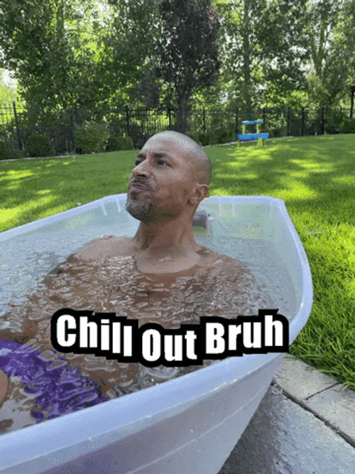 Chill Out Bruh GIF