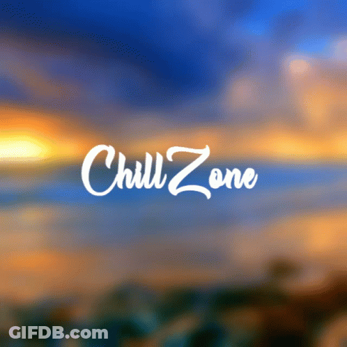 Chill Zone Is Written On A Blurry Background GIF