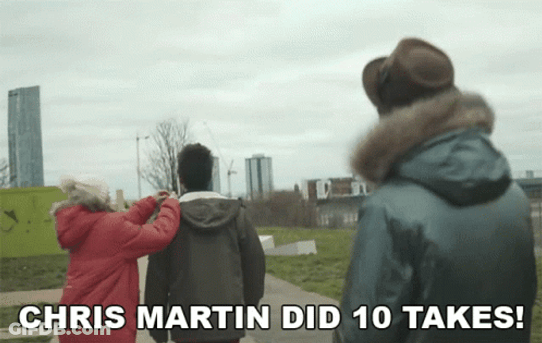 Chris Martin Did 10 Takes GIF