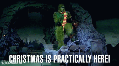 Christmas Is Practically Here Grinch GIF