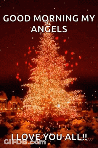 Christmas Tree Lit At Night Saying Good Morning My Angels I Love You All GIF