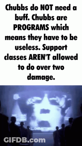 Chubbs Do Not Need A Buff They Have To Be Useless GIF