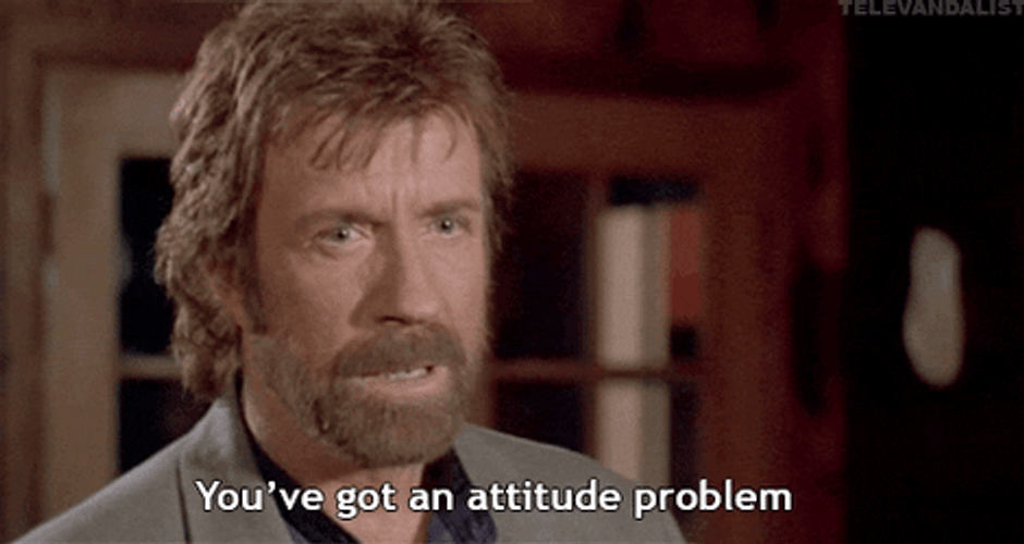 Chuck Norris Comments You've Got Attitude Problem GIF