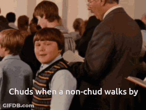 Chuds When A Non-Chud Walks By GIF