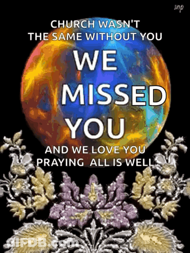 Church Wasn't The Same Without You We Missed You We Love You Praying All Is Well GIF
