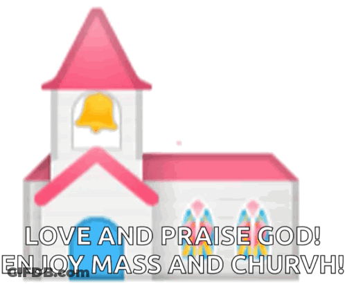 Church With Hearts Saying Love And Praise God Enjoy Mass And Churvh GIF