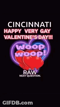 Cincinnati Happy Very Gay Valentine's Day Woop Woop Raw Next Question GIF