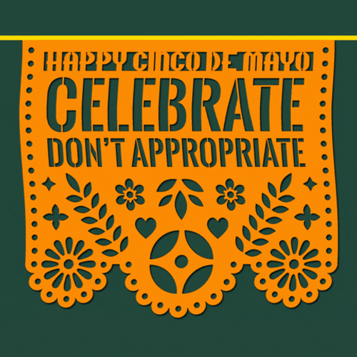 Cinco De Mayo Don't Appropriate GIF