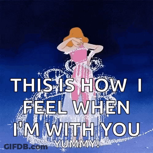 Cinderella Saying This Is How I Feel When I'm With You GIF