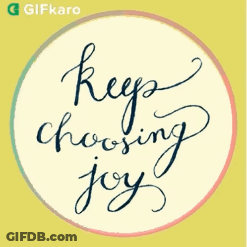 Circle Saying Keep Choosing Joy GIF