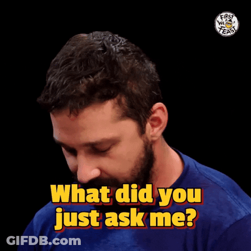 Clapping Shia Labeouf Saying Did You Just Ask Me GIF
