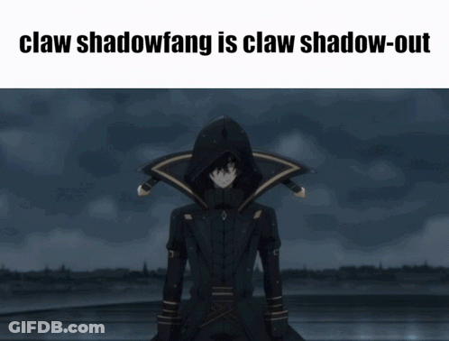 Claw Shadowfang Is Claw Shadow-Out Written On A Picture GIF