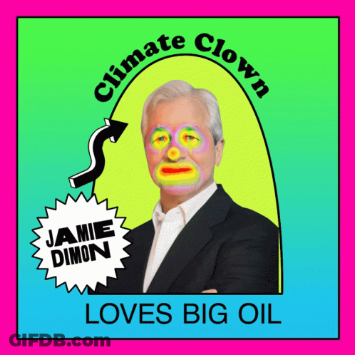 Climate Clown Jamie Dimon Loves Big Oil GIF