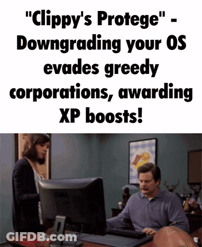 Clippy 'S Protege - Downgrading Your Os Evades Greedy Corporations Awarding Xp Boosts ! GIF