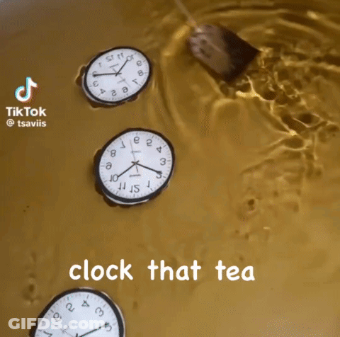 Clock That Says Clock That Tea Is In A Bucket Of Water GIF