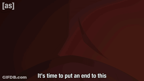 Close Up Face Saying It's Time To Put An End To This GIF