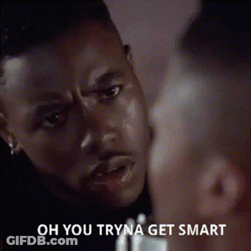 Close Up Man Oh You Tryna Get Smart GIF