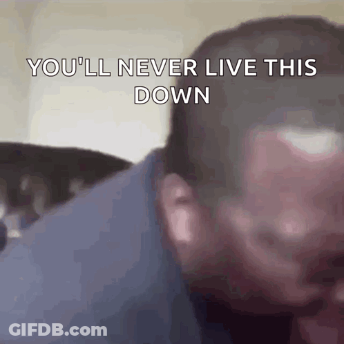 Close Up Man's Face You'll Never Live This Down GIF