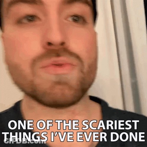 Close Up Man Saying One Of The Scariest Things I've Ever Done GIF