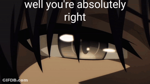 Close Up Of Eye Saying Well You're Absolutely Right GIF