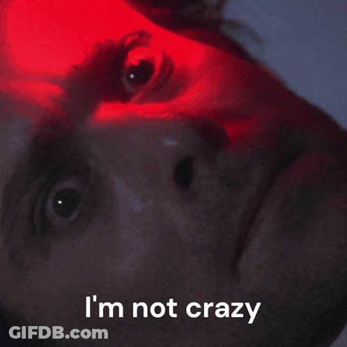 Close Up Of Man I'm Not Crazy GIF