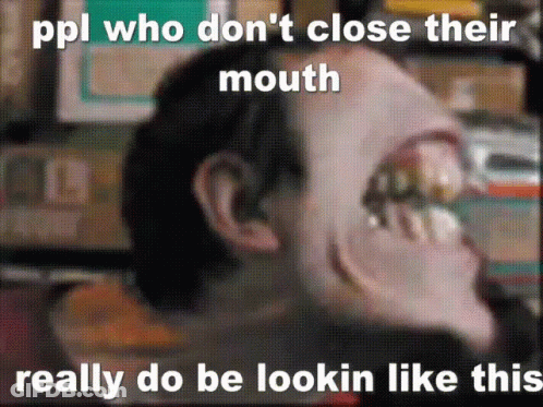 Close Up Of Man's Mouth Ppl Who Don't Close Their Mouth GIF