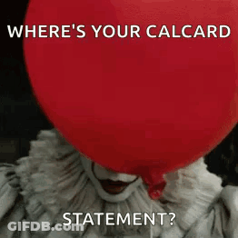 Clown Holding Red Balloon Asking Where's Your Calccard Statement GIF