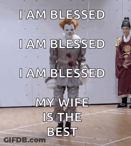 Clown Saying I Am Blessed My Wife Is The Best GIF