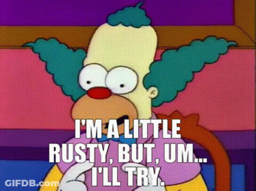 Clown Saying I'm A Little Rusty But I'll Try GIF
