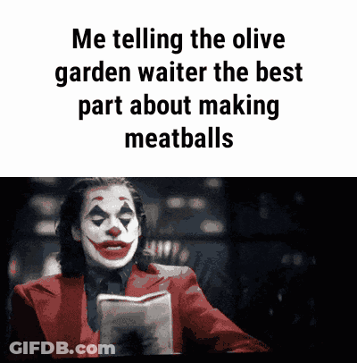 Clown Saying Me Telling Olive Garden Waiter Best Part Making Meatballs GIF