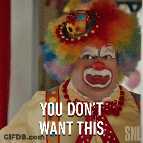 Clown Saying You Don't Want This GIF