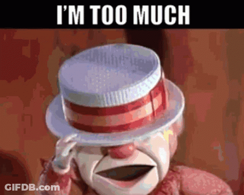 Clown Wearing Hat Saying I'm Too Much GIF