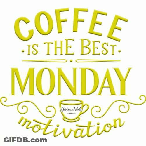 Coffee And Motivational Monday GIF